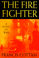 The Fire Fighter: A Novel of War