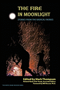 The Fire in Moonlight: Stories from the Radical Faeries 1975-2010