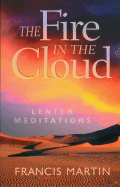 The Fire in the Cloud: Lenten Meditations; Daily Reflections on the Liturgical Texts