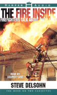 The Fire Inside: Firefighters Talk about Their Lives - Delsohn, Steve, and Lang, Stephen (Read by)