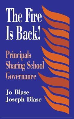 The Fire Is Back!: Principals Sharing School Governance - Blase, Rebajo R, and Blase, Joseph