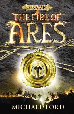 The Fire of Ares: Spartan Quest - Ford, Michael Curtis