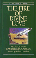 The Fire of Divine Love: Readings from Jean-Pierre de Caussade - Llewelyn, Robert (Editor), and Caussade, Jean Pierre De
