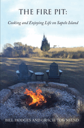 The Fire Pit: Cooking and Enjoying Life on Sapelo Island