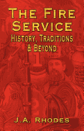 The Fire Service: History, Traditions & Beyond