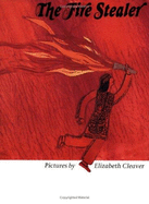 The Fire Stealer - Cleaver, Elizabeth