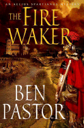 The Fire Waker: An Aelius Spartianus Mystery - Pastor, Ben