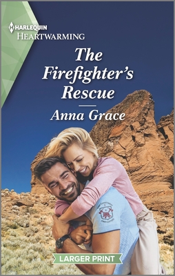 The Firefighter's Rescue: A Clean and Uplifting Romance - Grace, Anna