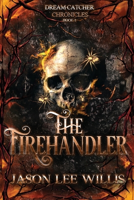 The Firehandler - Willis, Jason Lee