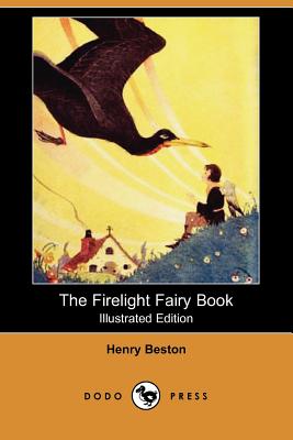 The Firelight Fairy Book (Illustrated Edition) (Dodo Press) - Beston, Henry
