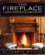 The Fireplace: A Guide to Period Style