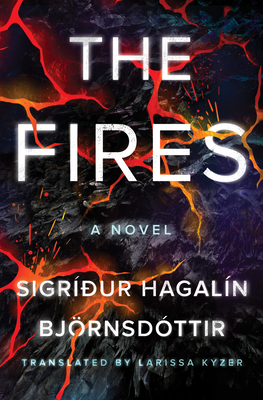 The Fires - Hagaln Bjrnsdttir, Sigrur, and Kyzer, Larissa (Translated by)