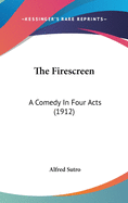 The Firescreen: A Comedy in Four Acts (1912)