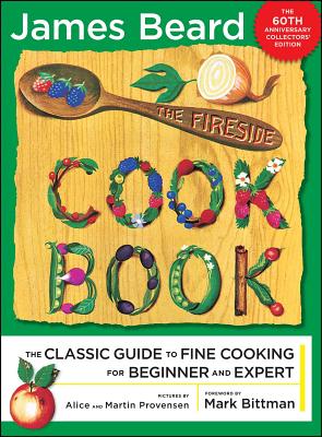 The Fireside Cook Book: A Complete Guide to Fine Cooking for Beginner and - Beard, James, and Bittman, Mark (Foreword by)