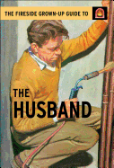 The Fireside Grown-Up Guide to the Husband