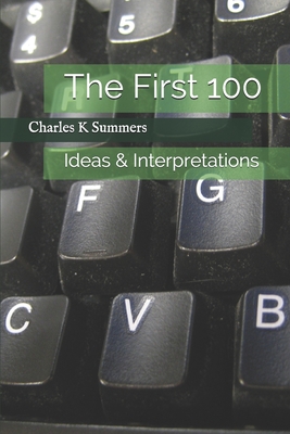 The First 100: Ideas & Interpretations - Summers, Charles K