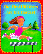 The First 100 Years Are the Hardest