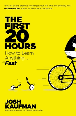 The First 20 Hours: How to Learn Anything... Fast - Kaufman, Josh