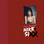The First 21: How I Became Nikki Sixx [Deluxe Edition]: [Premium Deluxe Edition]