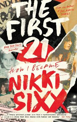 The First 21: The New York Times Bestseller - Sixx, Nikki