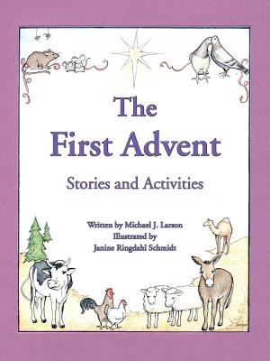 The First Advent: Stories and Activities - Larson, Michael J
