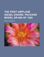 The First Airplane Diesel Engine: Packard Model Dr-980 of 1928