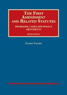 The First Amendment and Related Statutes: Problems, Cases and Policy Arguments