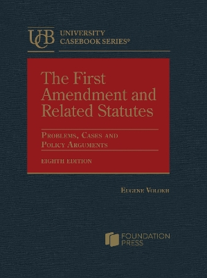The First Amendment and Related Statutes: Problems, Cases and Policy Arguments - Volokh, Eugene