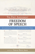 The First Amendment, Freedom of Speech: Its Constitutional History and the Contemporary Debate