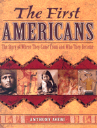 The First Americans: The Story of Where They Came from and Who They Became