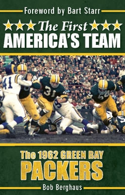 The First America's Team: The 1962 Green Bay Packers - Berghaus, Bob