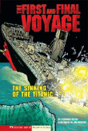 The First and Final Voyage: The Sinking of the Titanic