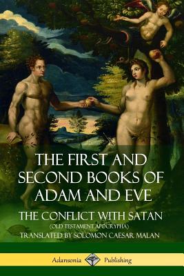 The First and Second Books of Adam and Eve: Also Called, The Conflict with Satan (Old Testament Apocrypha) - Malan, Solomon Caesar