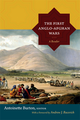 The First Anglo-Afghan Wars: A Reader - Burton, Antoinette (Editor)