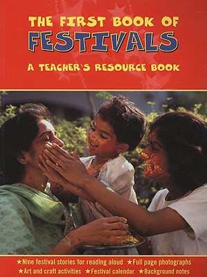 The First Book of Festivals: A Teacher's Resource Book - Ganeri, Anita, and Saunders, Mary