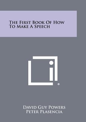 The First Book of How to Make a Speech - Powers, David Guy