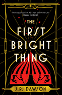 The First Bright Thing: Pure magical escapism for fans of The Night Circus