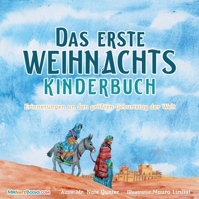 The First Christmas Children's Book (German): Remembering the World's Greatest Birthday - Gunter, Mr., and Books, Nate, Mr. (Editor), and Lirussi, Mauro (Illustrator)