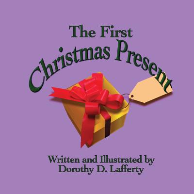 The First Christmas Present - Lafferty, Dorothy D
