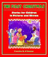 The First Christmas: Stories for Children in Pictures and Rhyme - O'Connor, Francine M, and Random House Value Publishing