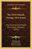 The First Church, Orange, New Jersey: One Hundred And Fiftieth Anniversary, Memorial (1870)