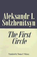 The First Circle - Solzhenitsyn, Aleksandr Isaevich, and Whitney, Thomas P (Translated by)