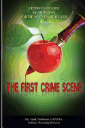 The First Crime Scene: Lessons of Life Learned at Crime Scenes of Death