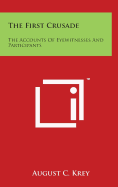 The First Crusade: The Accounts Of Eyewitnesses And Participants - Krey, August C