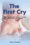 The First Cry: Understanding Why Babies Cry At Birth And For The First 12 Months