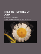 The First Epistle of John: Practically Explained