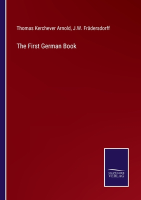 The First German Book - Arnold, Thomas Kerchever, and Frdersdorff, J W