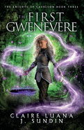 The First Gwenevere: An Arthurian Legend Reverse Harem Romance