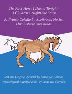 The First Horse I Dream Tonight: A Children'S Nighttime Story: El Primer Caballo Yo Sueo Esta Noche: Una Historia Para Nios