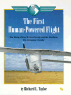 The First Human-Powered Flight: The Story of Paul B. MacCready, Jr. and His Airplane, the Gossamer Condor